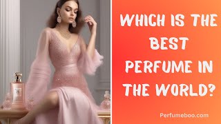 Which is the best perfume in the world Best Perfume in the word [upl. by Adnav]