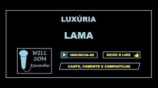 Lama Karaoke  Luxúria [upl. by Hewart]