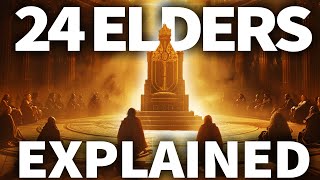 The 24 Elders in Revelation The TRUE Meaning [upl. by Mezoff]