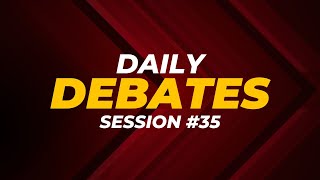 Daily Debates  Session 35 [upl. by Ahcire]