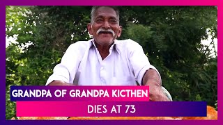 Grandpa Of Grandpa Kitchen Dies At 73 Fans Mourn The Death Of The Generous YouTuber [upl. by Nonregla]