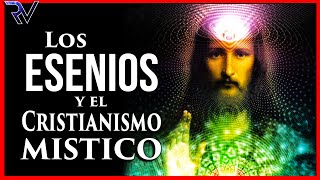 Los ESENIOS Y Cristianismo Místico [upl. by Elvina]