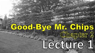 Good Bye Mr Chips Chapter 2 Lecture 1 [upl. by Alegna64]