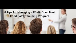 8 Tips for Managing a FSMA Compliant Food Safety Training Program [upl. by Idoj730]