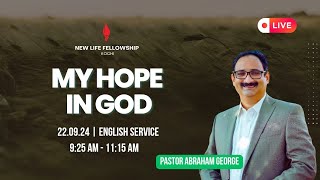 22 September 2024  My Hope In God  By Pastor Abraham George [upl. by Yboj]