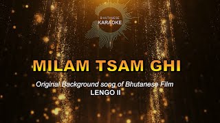 MILAM TSAM GHI Vocal OFF  Bhutanese Karaoke [upl. by Kinson]