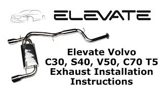 Elevate Volvo C30 S40 V50 C70 T5 Exhaust Installation Instructions [upl. by Ferren350]