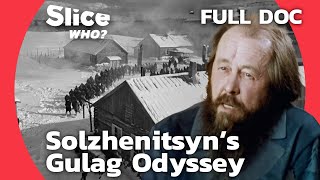 The Gulag Archipelago How Solzhenitsyn Exposed Soviet Reality  SLICE WHO l FULL DOCUMENTARY [upl. by Adorne]