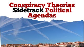 Political Agendas Derailed by Conspiracy Theories [upl. by Flosser]