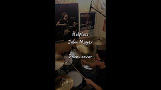 Helpless  John Mayer  Drum cover [upl. by Ariom]