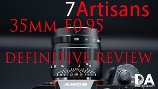 7Artisans 35mm F095 Definitive Review  4K [upl. by Palla484]