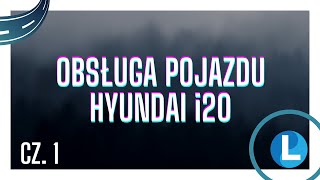 Obsługa pojazdu Hyundai i20 cz1 [upl. by Peregrine]