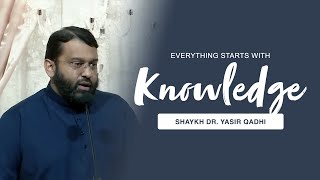 EVERYTHING Starts With Knowledge  Shaykh Dr Yasir Qadhi [upl. by Hafinah]