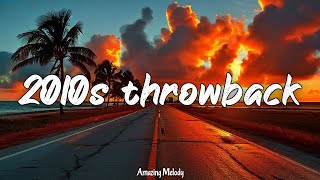 2010 throwback songs nostalgia playlist 2010s music hits [upl. by Enaerb]