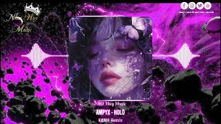 AMPYX  HOLO  K8301 Remix Nhật Huy Music Nhạc Remix Hot Tik Tok 2024 [upl. by Madge227]