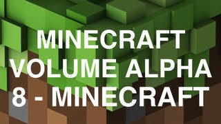 Minecraft Volume Alpha  8  Minecraft [upl. by Dnomasor]