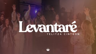 Yelitza Cintron  Levantaré Live Vídeo Oficial [upl. by Euqinomad]