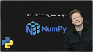 01 NumPy Schulung  Einführung von Arrays [upl. by Oznole]