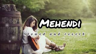 Mehendi  lyrics dhol mix by ।। official song slowed and reverb।। lofisong viral trending [upl. by Eart556]