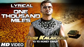 LYRICAL One Thousand Miles Full Song with LYRICS  Yo Yo Honey Singh  Desi Kalakaar [upl. by Dominy]