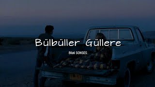 Bilal SONSES  Bülbüller Güllere  Lyrics  Sözleri  Akustik [upl. by Nilauqcaj]