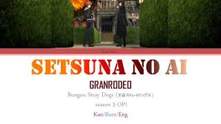 GRANRODEO Setsuna no Ai  Bungou Stray Dogs s3 op1 kanromeng [upl. by Ynor]