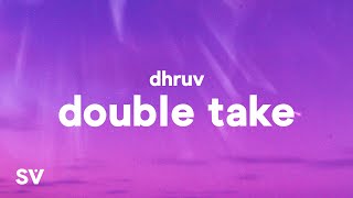 dhruv  double take Lyrics [upl. by Macpherson]