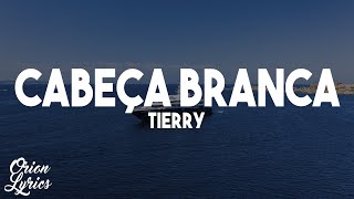 Tierry  CABEÇA BRANCA LetraLyrics [upl. by Analla]