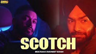 Scotch Full Video  MULTAAN amp Ravneet Singh  Latest Punjabi Songs 2023  Desi Music Group [upl. by Randolf]