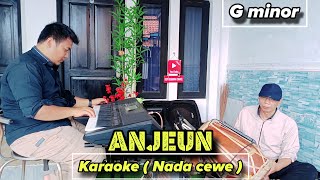 KARAOKE ANJEUN  RAFLY SUNANDAR BAJIDOR NADA CEWE  G minor karaoke [upl. by Chandler]