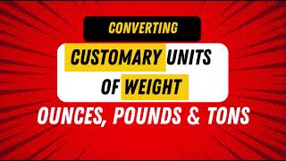 How to Convert Customary Units of Weight ounces pounds amp tons [upl. by Ahcsrop]