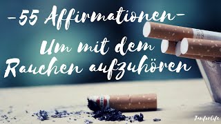 55 Affirmationen um mit dem Rauchen aufzuhören  Neu und stark 2021 [upl. by Fita]