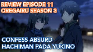 Hachiman Nembak Yukino Review Episode 11 Oregairu Season 3 [upl. by Lillie]