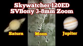 Skywatcher 120ED Refractor Telescope SVBony 38mm Zoom Eyepiece Moon Jupiter Saturn [upl. by Etselec]