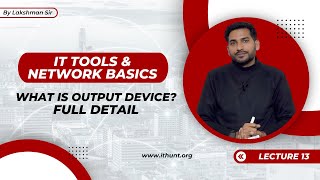 What Is Output Device Full Detail  Lecture 13  IT Tools amp Network Basic Complete Course [upl. by Thisbee]