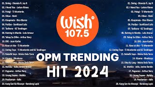 Best Of Wish 1075 Songs Playlist 2024  The Most Listened Song 2024 On Wish 1075  OPM Songs opm [upl. by Arramahs]