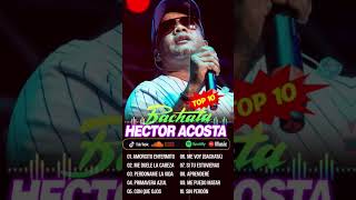 HÉCTOR ACOSTA  LO MEJOR DE LO MEJOR 20 GRANDES ÉXITOS  MIX BACHATA [upl. by Niobe224]