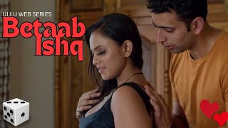 Ullu Web Series  Betaab Ishq  Love Story  Romance [upl. by Accebar]