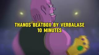 Verbalase Thanos Beatbox  10 Minutes [upl. by Atinihc]