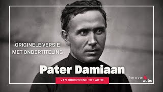 Pater Damiaan  Van Oorsprong tot Actie originele versie met ondertiteling [upl. by Waldack]