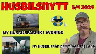 Husbilsnytt 5 april  Ny husbilsfabrik i Sverige  Alde75 år  ny husbil från Californien med mera [upl. by Wirth]