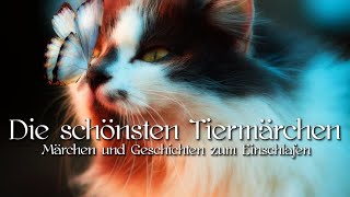 Schönste Tiergeschichten und Tiermärchen für Kinder amp Erwachsene zum Relaxen Träumen Entspannen [upl. by Rogergcam]