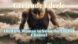 The First Woman to Swim the English Channel [upl. by Eenram]