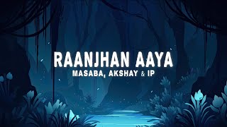 Masaba Akshay amp IP  Raanjhan Aaya Lyrics [upl. by Alika]