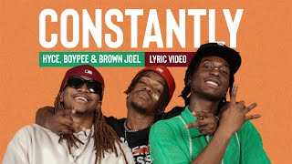 CONSTANTLY  Hyce BoyPee amp Brown Joel Lyric Video [upl. by Devinne]