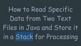 How to Read Specific Data from Two Text Files in Java and Store it in a Stack for Processing [upl. by Preston]