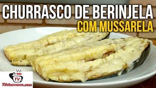 Como Fazer Churrasco de Berinjela com Mussarela Berinjela Recheada  Tv Churrasco [upl. by Assiran]