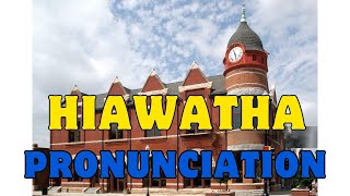 Mastering the Pronunciation of Hiawatha [upl. by Arhaz]