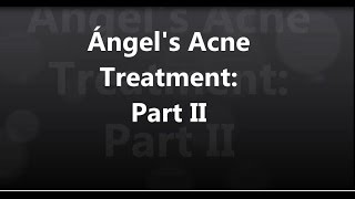 Ángels Acne Treatment 2 [upl. by Caspar]