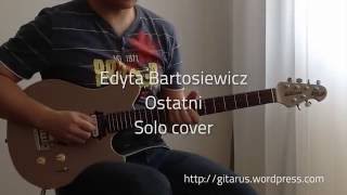 Ostatni EBartosiewicz  Solo cover [upl. by Ahsenar14]